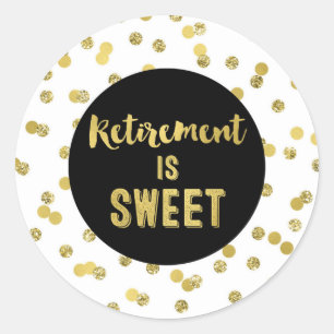 Black and Gold Confetti Retirement is Sweet Classic Round Sticker