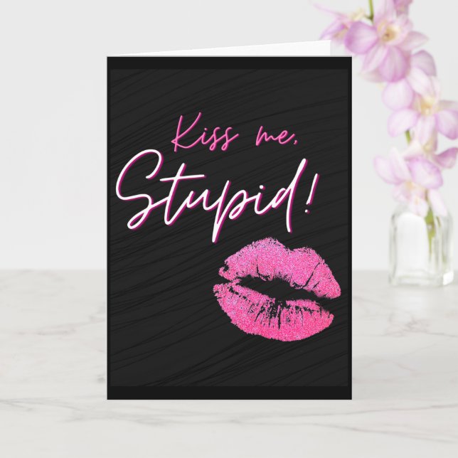 Black and Pink quote with kiss - Kiss me, stupid!  Card (Orchid)