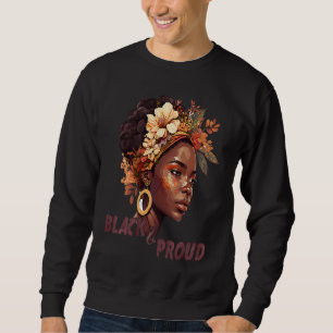 Black And Proud  Black History Month 365 Black Pri Sweatshirt