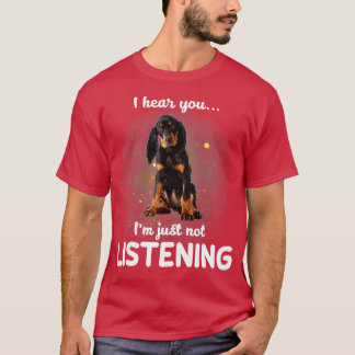 Black and Tan Coonhound I hear you not listening  T-Shirt
