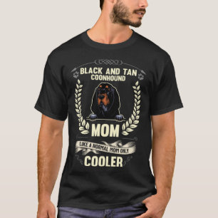 Black and Tan Coonhound Mom Like A Normal Mom Only T-Shirt