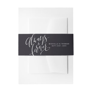 Black And White Always And Forever Script Wedding Invitation Belly Band