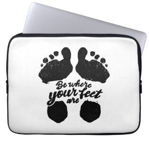 Black and White "Be Where Your Feet Are" Print Laptop Sleeve