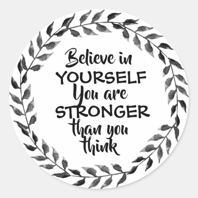 Black and white Believe in yourself motivational Classic Round Sticker (Front)