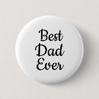 Black and white Best dad ever  button