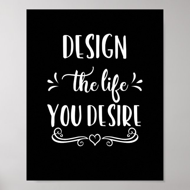 Black and White Design the Life You Desire Poster (Front)
