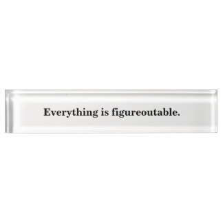 Black and White Everything is figureoutable Sign Nameplate