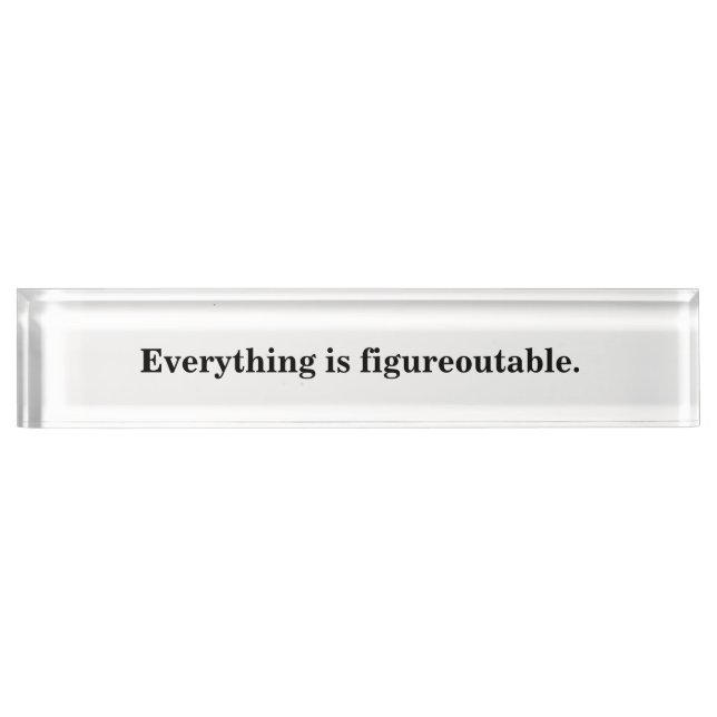Black and White Everything is figureoutable Sign Nameplate (Front)