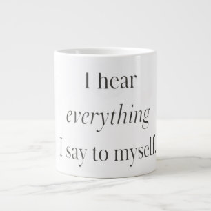 Black and White I hear everything I say to myself Large Coffee Mug