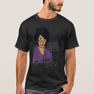 Black And White Maxine Library Is Open The Quotes T-Shirt