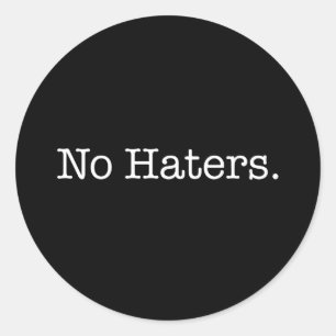 Black And White No Haters Quote Template Classic Round Sticker