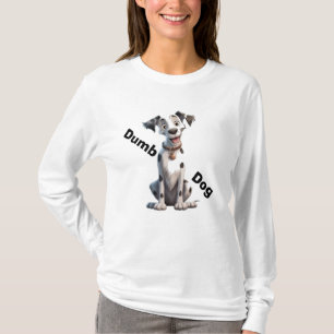 Black and White Spotted Dog, Big Eyes "Dumb Dog"  T-Shirt