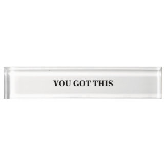 Black and White You Got This Sign Nameplate