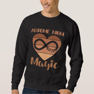 Black Autism Mom Ausome Mom Magic Autistic Infinit Sweatshirt
