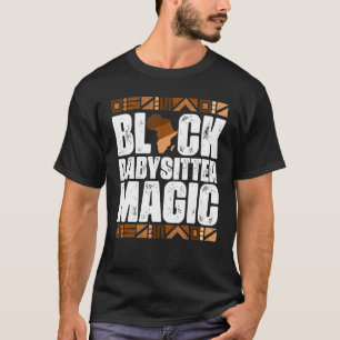 Black Babysitter Magic Black History Month  BLM T-Shirt