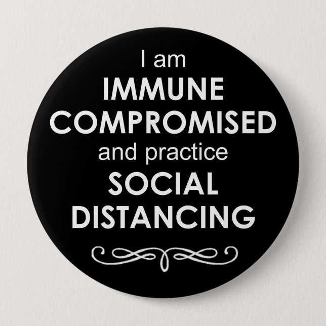 Black background Immune Compromised 4" Button (Front)