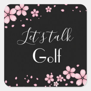 Black Background Pink Floral Border Lets Talk Golf Square Sticker