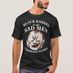 BLACK BARREL & THE BAD MEN ANCHORAGE ALASKA AK T-Shirt
