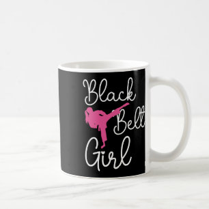 Black Belt Girl - Karate Taekwondo Kung Fu Jiu Jit Coffee Mug