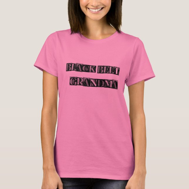 Black Belt Grandma-- Metal Block, plain back T-Shirt (Front)