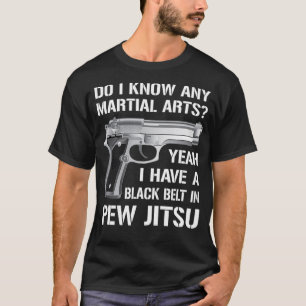 Black Belt In Pew Jitsu Funny Pro Gun Lover T-Shirt
