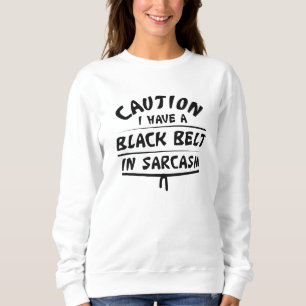 Black Belt In Sarcasm Sweatshirt