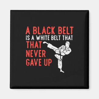 Black Belt Never Gave Up Karate Taekwondo Inspirat Magnet