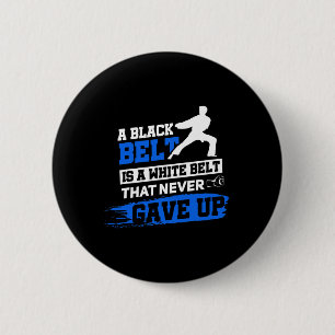 Black Belt Saying Karate Taekwondo Martial Arts  6 Cm Round Badge