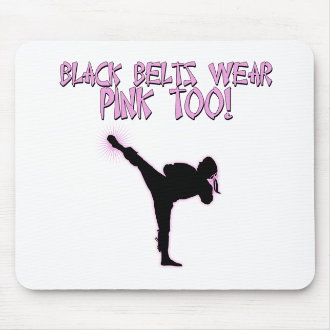 Black Belts Wear Pink Too! Mouse Pad (Front)
