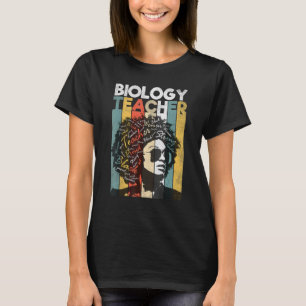 Black Biology Teacher Pride Black Woman Natural Af T-Shirt