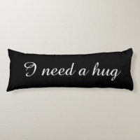 Black body pillow with custom text | I need a hug
