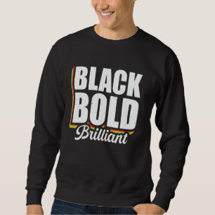 Black Bold Brilliant Sweatshirt
