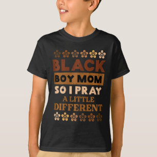 Black Boy Pray Little Different History Month Mama T-Shirt