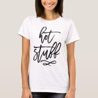 Black Brush Typography Hot Stuff T-Shirt