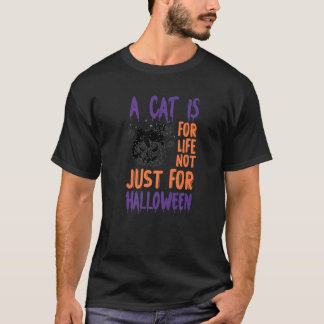 black cat a cat is for life not just for halloween T-Shirt