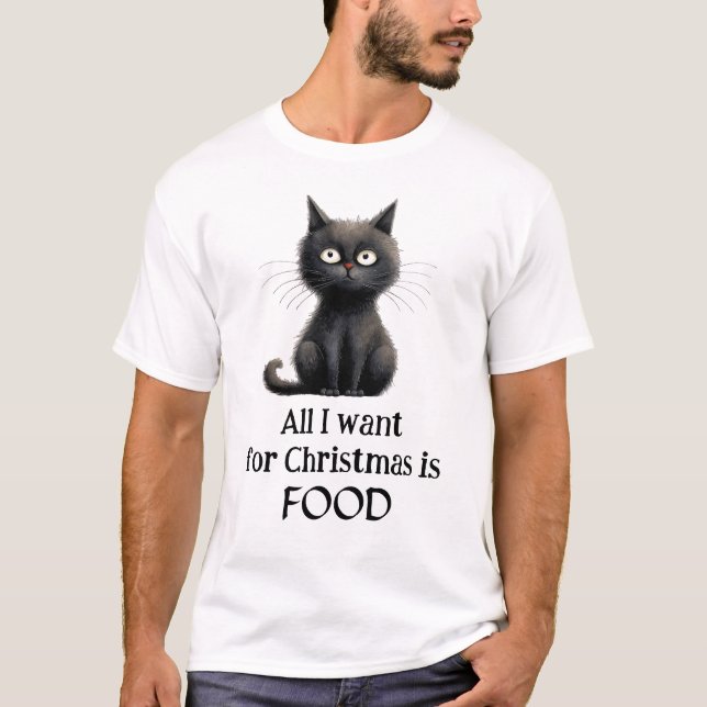 Black Cat All I Want for Christmas is Food T-Shirt (Front)