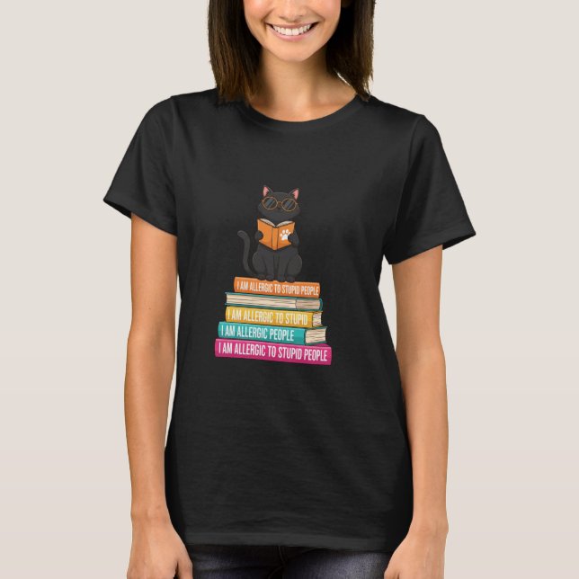 Black Cat "Allergic to Stupid People" Funny Book  T-Shirt (Front)