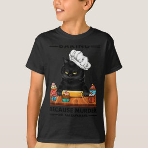 Black Cat Baking Because Murder Is Wrong Cat Lover T-Shirt