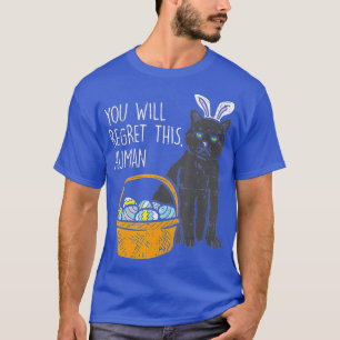 Black Cat Bunny Regret This Human Funny Easter Gif T-Shirt