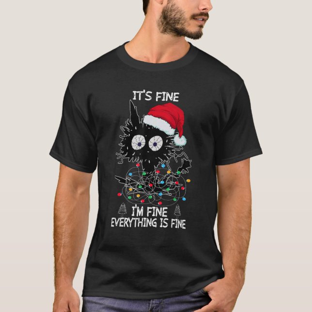 Black Cat Christmas It's Fine I'm Fine Everything  T-Shirt (Front)