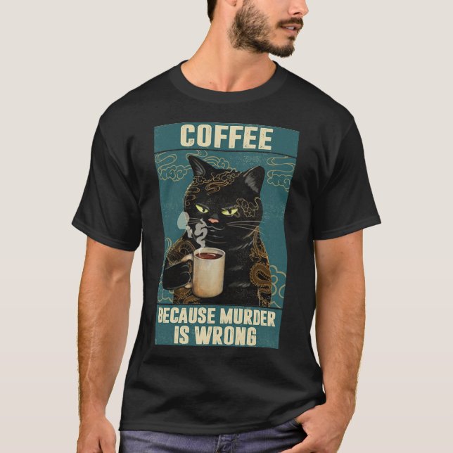 Black Cat Coffee Because Murder Is Wrong funny gif T-Shirt (Front)
