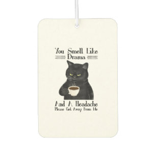 Black Cat Coffee You Smell Like Drama And A Headac Car Air Freshener