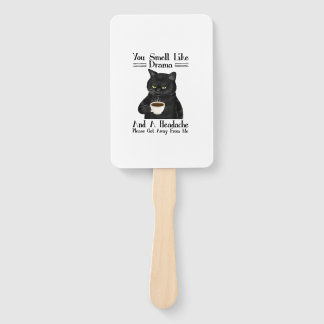 Black Cat Coffee You Smell Like Drama And A Headac Hand Fan