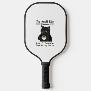 Black Cat Coffee You Smell Like Drama And A Headac Pickleball Paddle