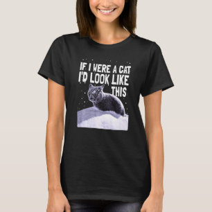 Black Cat Crazy Kitty If I Were A Cat Cat T-Shirt