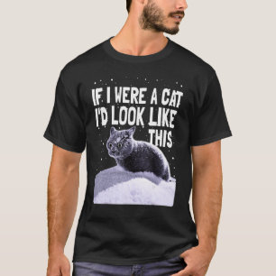 Black Cat Crazy Kitty If I Were A Cat Cat T-Shirt