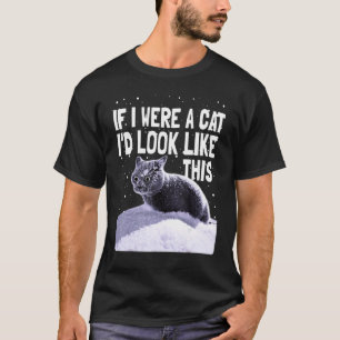Black Cat Crazy Kitty If I Were A Cat Cat T-Shirt