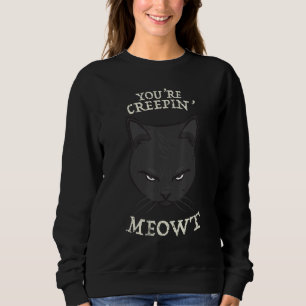 Black Cat Creepy Meow Pun Humor Costume Funny Hall Sweatshirt