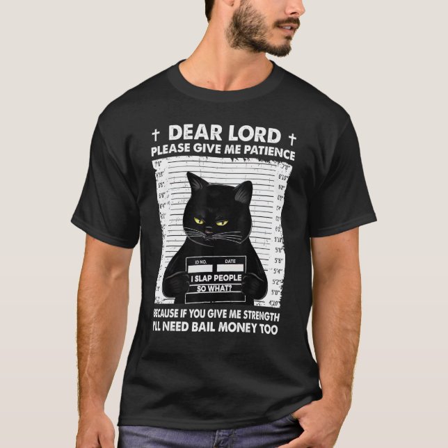 Black Cat Dear Lord Please Give Me Patience T-Shirt (Front)
