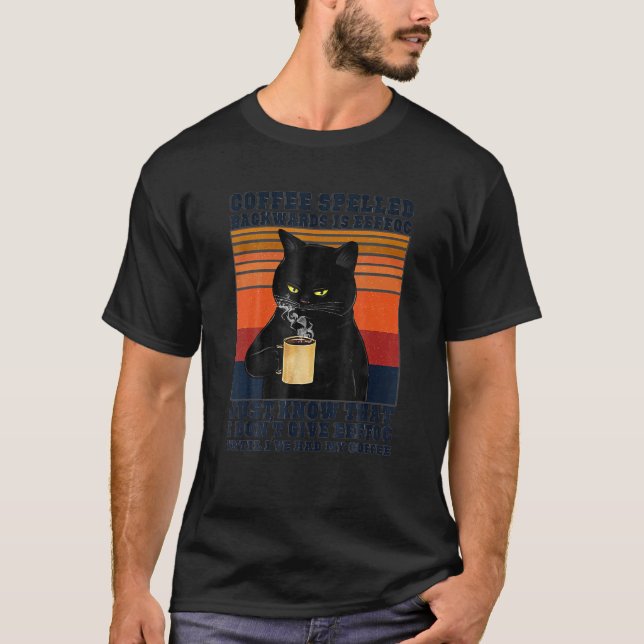 Black Cat Drinks Coffee Spelled Backwards Is Eeffo T-Shirt (Front)
